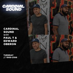 The Cardinal Sound Show ft. Paul T & Edward Oberon