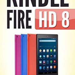 [READ] EPUB 📝 KINDLE FIRE HD 8: The Ultimate User Guide by  Andrew Johansen [KINDLE
