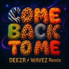 Deeper Purpose - Come Back To Me (DEEZR⚡️WAVEZ Remix)