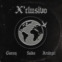 Xclusivo Remix - Gonzy, Saiko, Arcangel (Ruymix Extended) [FREE DOWNLOAD]