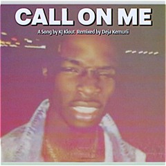 Call On Me - KJ KlouT (Deja Kemurii Remix)