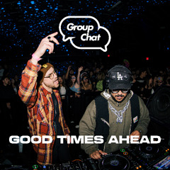 Good Times Ahead LIVE @ GROUP CHAT CLUB LA