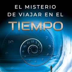 Read ebook [PDF]  El misterio de viajar en el tiempo (Spanish Edition)