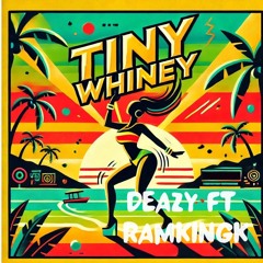 Deay-Tiny Whiney FT RamKingK
