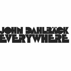 John Dahlbäck - Everywhere (Dask EDIT)