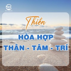 Thiền Hòa hợp Thân Tâm Trí | Chuyên gia Tâm lý trị liệu Lê Thị Thanh Phương | NHC Việt Nam