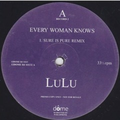 Lulu – Every Woman Knows (Sure Is Pure Remix)