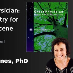 The Great Physician Interview and Poetry Reading with Stephanie Mines, Phd