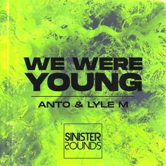 Anto & Lyle M - We Were Young
