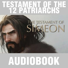Testament of the 12 Patriarchs Audio Book: Simeon