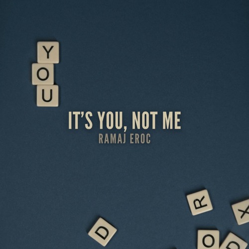 It's You, Not Me (prod. Jettison Bombardier)
