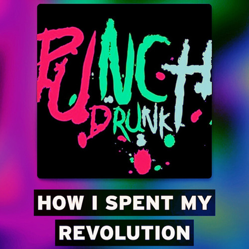 How I Spent My Revolution