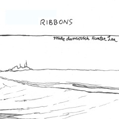 Mike Dumovich & Hunter Lea - Ribbons