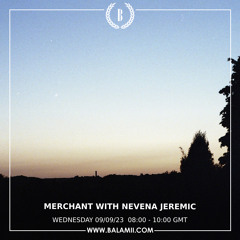 Merchant w/ Nevena Jeremic - September 2023