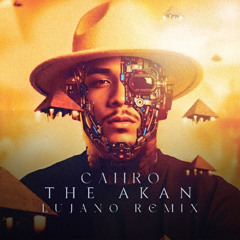 Caiiro - The Akan (LUJANO Remix)