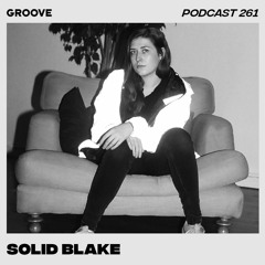 Groove Podcast 261 - Solid Blake