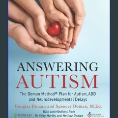 Ebook PDF  📖 Answering Autism: The Doman Method® Plan for Autism, ADD and Neurodevelopmental Delay