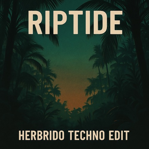Riptide - Herbrido Techno Edit