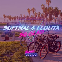 Softmal, LLølita - So Glad (Original Mix) OUT NOW