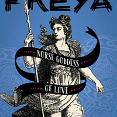 Access EPUB 📝 Freya: Norse Goddess of Love (Legendary Goddesses) by  Tammy Gagne [EP