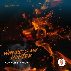 Connor Simpson - Where's My Lighter [NEW RELEASE]