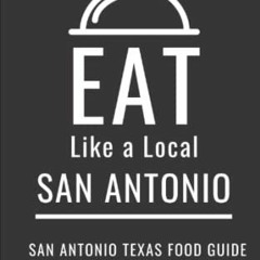 [GET] [EPUB KINDLE PDF EBOOK] Eat Like a Local- San Antonio: San Antonio Texas Food G