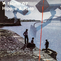 Fabric 07 - Hipp-e & Halo (2002)