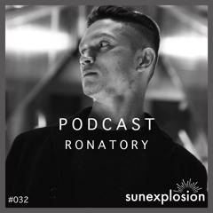 Sunexplosion Podcast #32 - Ronatory (Melodic Techno, Progressive House DJ Mix)