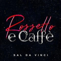 Sal Da Vinci - Rossetto & Caffe X To St Tropez (Mr. Prisa Mashup)