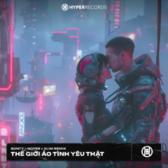 Thế Giới Ảo Tình Yêu Thật (SonTy x Noper x Xlim Extended Mix) [HyperRecords]