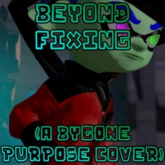 Beyond Fixing (a Bygone Purpose Cover)