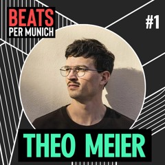 BEATS PER MUNICH #1 mit Theo Meier (Get Physical / Stil Vor Talent / URSL)
