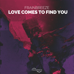 Frainbreeze - Love Comes To Find You (Vocal Mix)