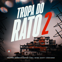 Tropa Do Rato 2 (feat. MC KETY, MC Rica, O REI DO GRAVE & Xanell)