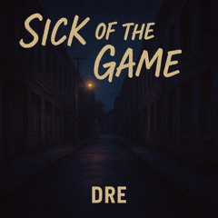 Sick of the game