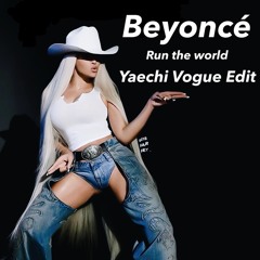 Beyoncé - Run The World (Yaechi Vogue Edit) Short ver