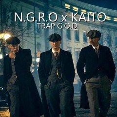 N.G.R.O x KAITO - TRAP G.O.D