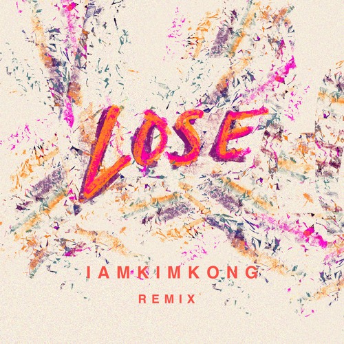 Lose - IAMKIMKONG Remix