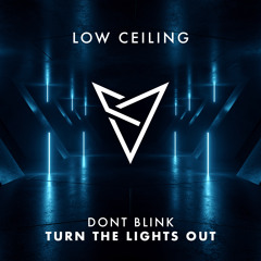 DONT BLINK - TURN THE LIGHTS OUT