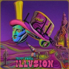 Trippy Wonka - Illusion