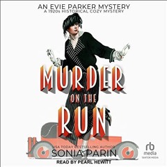 [DOWNLOAD] EPUB 📙 Murder on the Run: 1920s Historical Cozy Mystery (An Evie Parker M