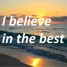 I believe in the best