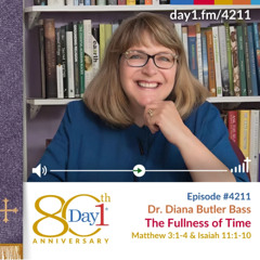 The Fullness of Time - Episode 4211 | Dr. Diana Butler Bass | Isaiah 11:1-10, Matthew 3:1-4 | December 7, 2025