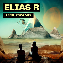 Elias R - APRIL 2024 Mix