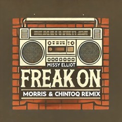 MISSY ELLIOT FREAK ON ( MORRIS CHINTOQ BAILE FLIPPED REMIX )