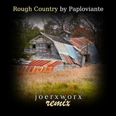 Rough Country by Paploviante // joerxworx remix