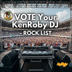 VOTE YOUR KenRoby DJ  -  ROCK LIST