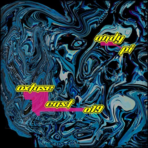 OXTASE CAST 019 - ANDY PI