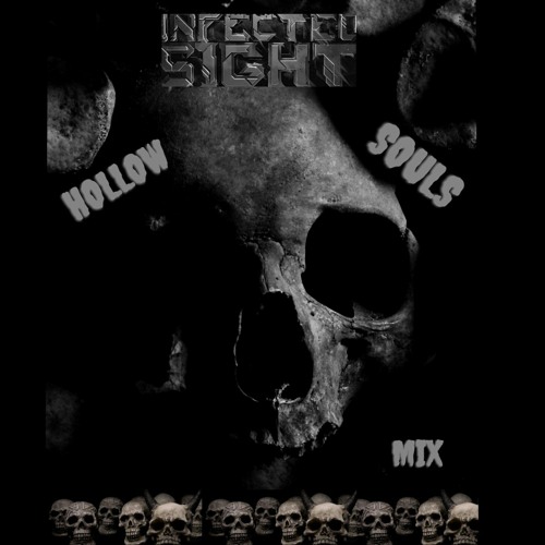 Stream INFECTEDSIGHT PRESENTS HOLLOW SOULS MIX by INFECTEDSIGHT