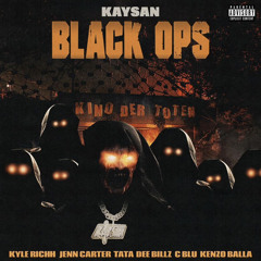 Kaysan - Black Ops ft. Kyle Richh, Jenn Carter, TaTa, Dee Billz, C Blu, Kenzo Balla